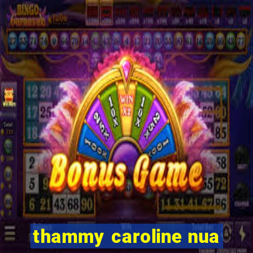 thammy caroline nua